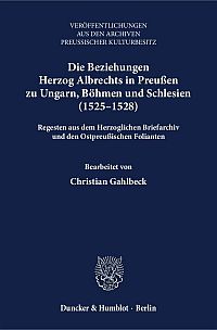 Die Beziehungen Herzog Albrechts in Preußen zu Ungarn, Böhmen und Schlesien (1525-1528)