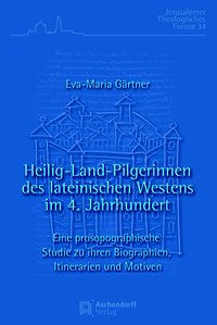 Heilig-Land-Pilgerinnen des lateinischen Westens im 4. Jahrhundert