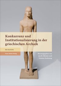 Konkurrenz und Institutionalisierung in der griechischen Archaik