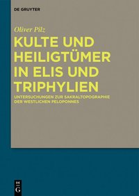 Kulte und Heiligtümer in Elis und Triphylien