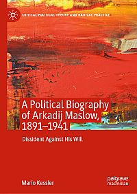 A Political Biography of Arkadij Maslow, 1891-1941