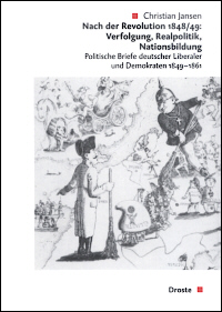 Nach der Revolution 1848/49: Verfolgung - Realpolitik - Nationsbildung