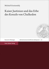 Kaiser Justinian und  das Erbe des Konzils von Chalkedon