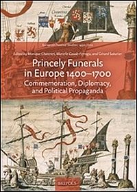 Princely Funerals in Europe 1400-1700