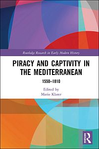 Piracy and Captivity in the Mediterranean 1550-1810