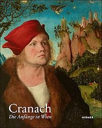 Cranach. Die Anfänge in Wien
