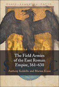 The Field Armies of the East Roman Empire, 361-630