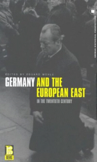 Germany and the European East in the Twentieth Century