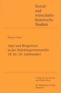 Adel und Bürgertum in der Habsburgermonarchie 18. bis 20. Jahrhundert