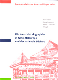 Die Kunsthistoriographien in Ostmitteleuropa und der nationale Diskurs