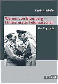 Werner von Blomberg - Hitlers erster Feldmarschall