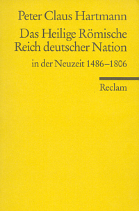 Das Heilige Römische Reich deutscher Nation in der Neuzeit 1486-1806
