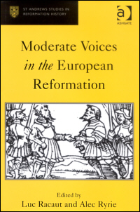 Moderate Voices in the European Reformation