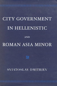 City Government in Hellenistic and Roman Asia Minor