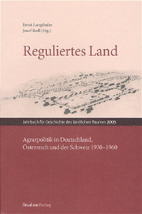 Reguliertes Land. Agrarpolitik in Deutschland, Österreich und der Schweiz 1930-1960