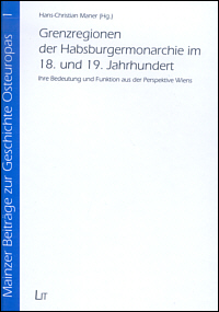 Grenzregionen der Habsburgermonarchie im 18. und 19. Jahrhundert