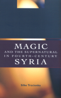 Magic and the Supernatural in Fourth-Century Syria