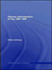 The Ottoman Administration of Iraq, 1890-1908