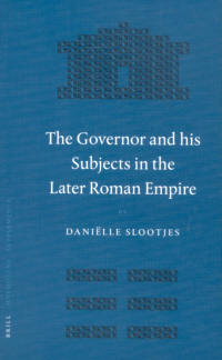 The Governor and his Subjects in the Later Roman Empire