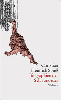 Christian Heinrich Spieß: Biographien der Selbstmörder