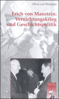 Erich von Manstein: Vernichtungskrieg und Geschichtspolitik