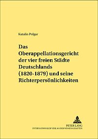 Das Oberappellationsgericht der vier freien Städte Deutschlands (1820-1879) und seine Richterpersönlichkeiten