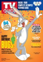 INSIDE: YOUR COMPLETE OLYMPICS VIEWING GUIDE; 84 YEARS YOUNG!; HAPPY BIRTHDAY, BUGS! MeTV Toons Celebrates the cartoon superstar; EXTRA! 24-HOUR TV LISTINGS UPDATED EVERY DAY; ELIZABTH TAYLOR: A new look at her Hollywood life; HOUSE OF THE DRAGON: Fiery Season Finale